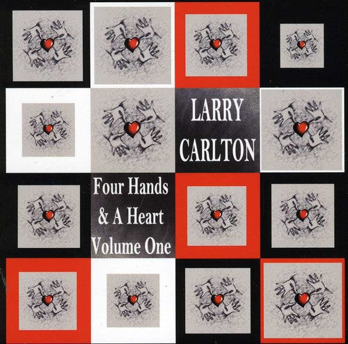 Larry Carlton - Four Hands and A Heart, Vol. 1