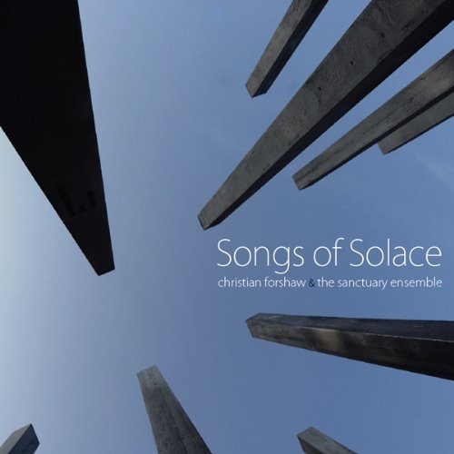 Forshaw/ Sanctuary Ensemble/ Clifton-Griffith - Songs of Solace