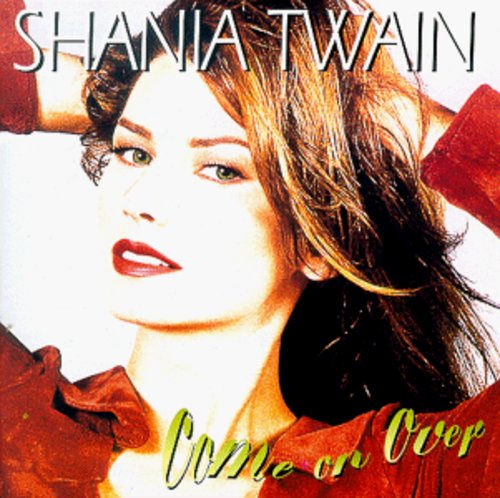 Shania Twain - Come on Over