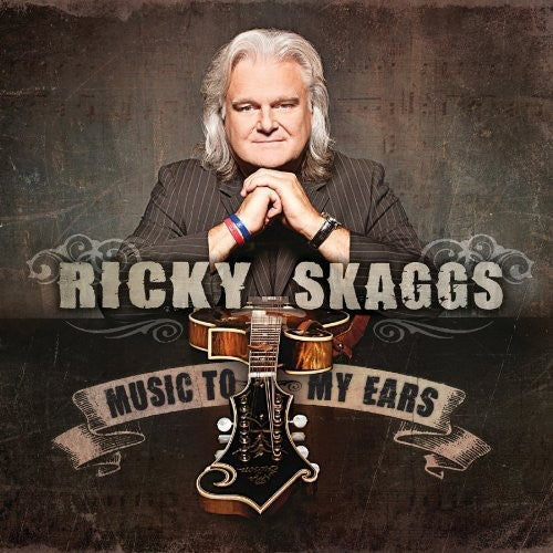 Ricky Skaggs - Music to My Ears