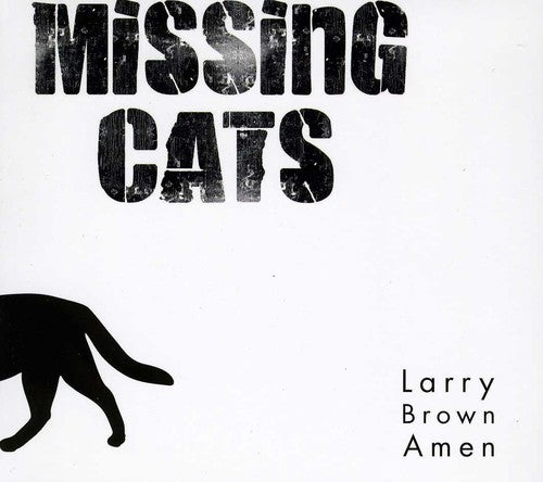 Missing Cats - Larry Brown Amen