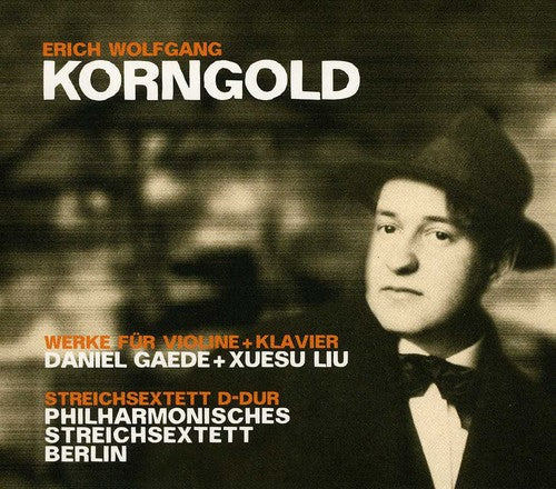 Korngold/ Gaede/ Liu - Works for Violin & Klavier / Steichsextett D-Dur