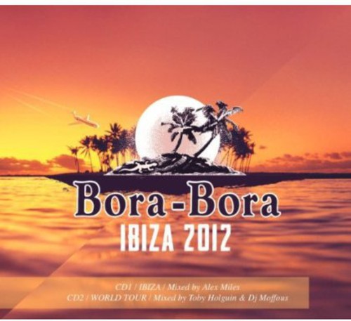 Bora Bora Ibiza 2012 - Bora Bora Ibiza 2012