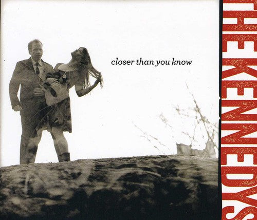 The Kennedys - Closer Than You Know