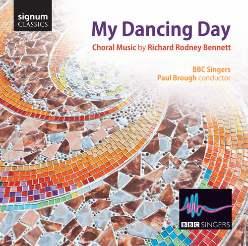Bennett/ BBC Singers/ Brough - My Dancing Day