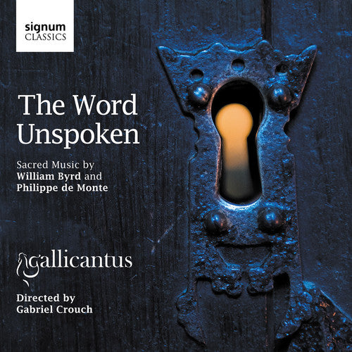 Byrd/ Monte/ Gallicantus/ Crouch - Word Unspoken
