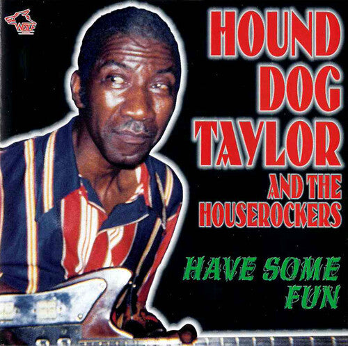 Hound Dog Taylor & the Houserockers - Have Some Fun