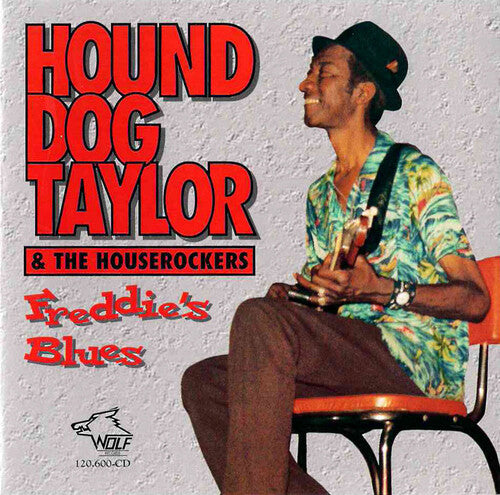 Hound Dog Taylor & the Houserockers - Freddy's Blues