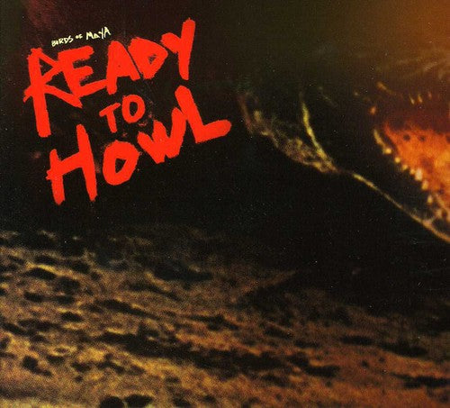 Birds of Maya - Ready to Howl