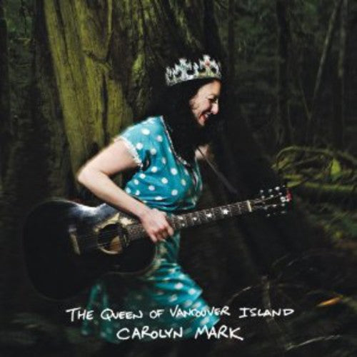 Carolyn Mark - The Queen Of Vancouver Island