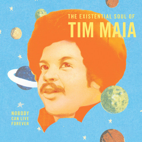 Tim Maia - World Psychedelic Classics 4: Nobody Can Live Forever - TheExistential Soul of Tim Maia
