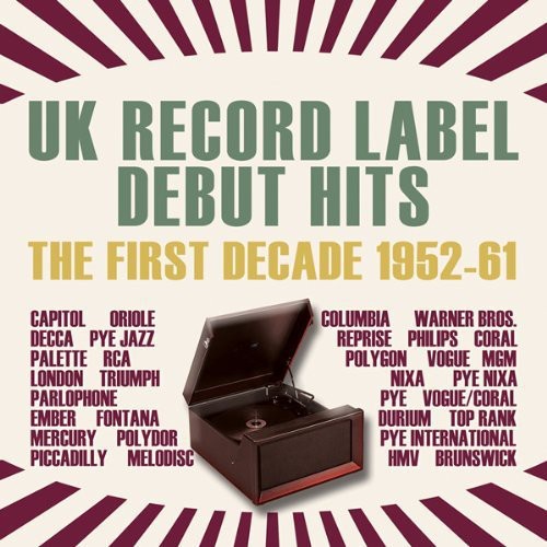 Uk Record Label Debut Hits: First Decade 1952-61 - UK Record Label Debut Hits: First Decade 1952-61