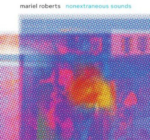 Mariel Roberts - Nonextraneous Sounds