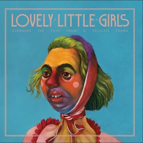 Lovely Little Girls - Cleaning the Filth from a Delicate Frame