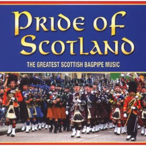 Pipes & Drums of Leanisch - Pride of Scotland: The Greatest Scottish Bagpipe Music