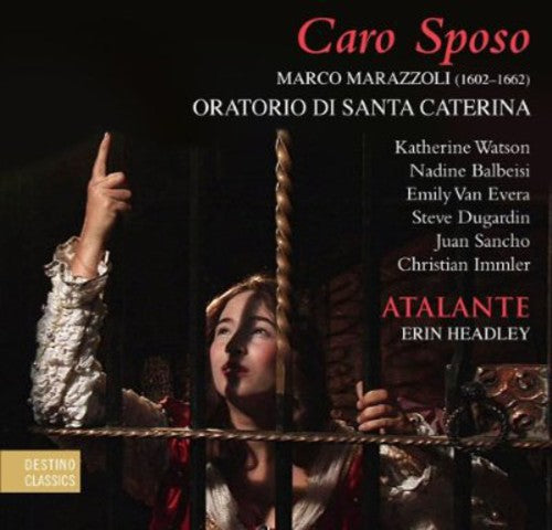 Marazzoli/ Headley/ Atalante - Caro Sposo: Oratorio Di Santa Caterina