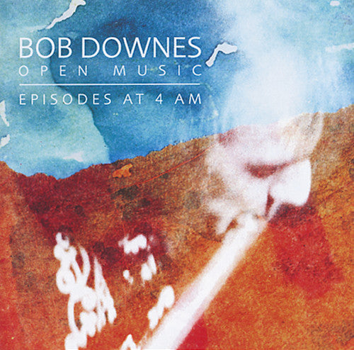 Bob Downes Open Music - Episodes At 4am