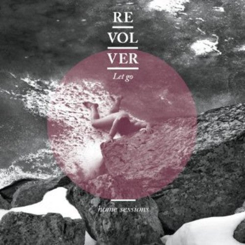Revolver - Let Go: Home Sessions