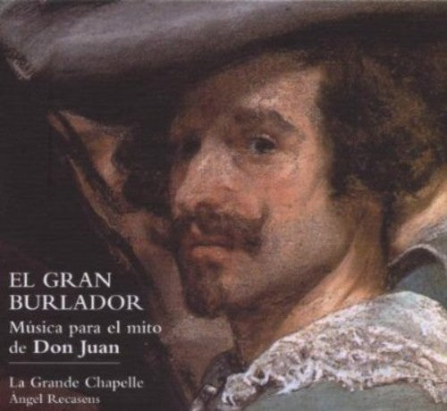 Burlador/ La Grande Chapelle/ Recasens - Great Seducer: Music for the Myth