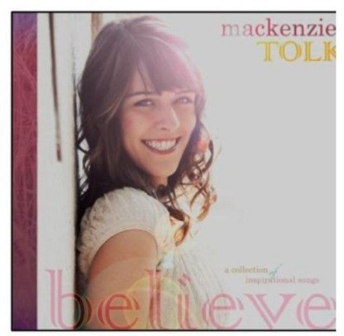 Mackenzie Tolk - Believe: A Collection of Inspirational Songs