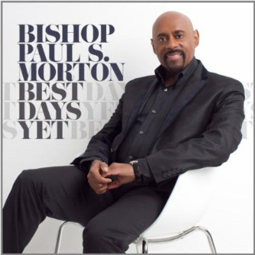 Bishop Morton Paul - Best Days Yet