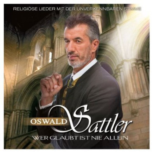 Oswald Sattler - Wer Glaubt Ist Nie All