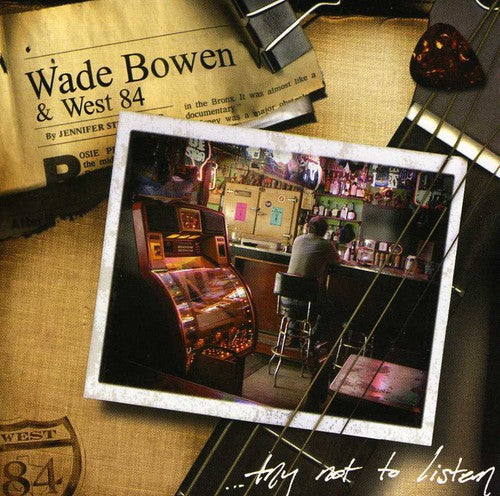Wade Bowen - Try Not to Listen