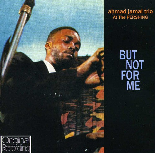 Ahmad Jamal - At the Pershing: But Not for Me