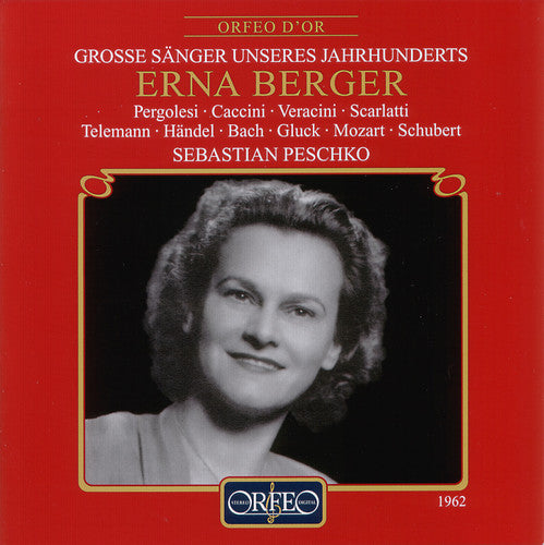Berger/ Pergolesi/ Caccini/ Vercini/ Peschko - Great Singers of Our Century: Erna Berger
