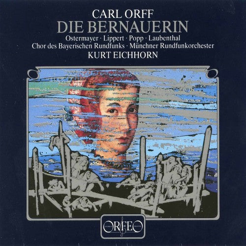 Orff/ Eichorn/ Munich Radio Orchestra - Die Bernauerin