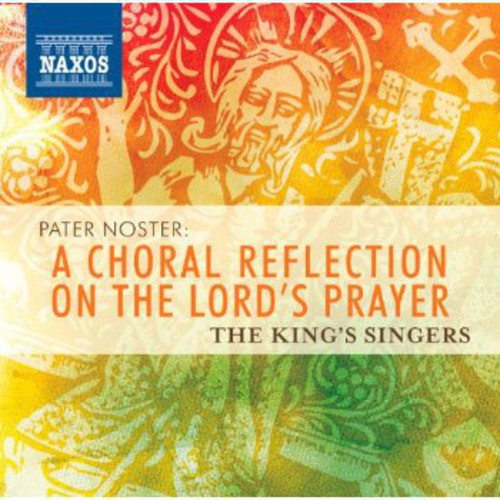 King's Singers - Pater Noster: A Choral Reflection on Lord's Prayer