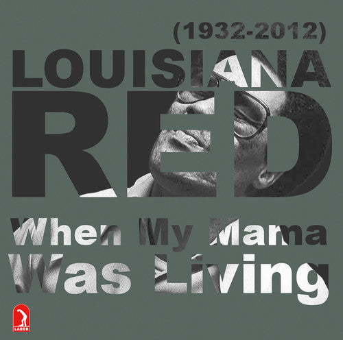 Louisiana Red/ Peg Leg Sam/ Lefty Dizz - When My Mama Was Living