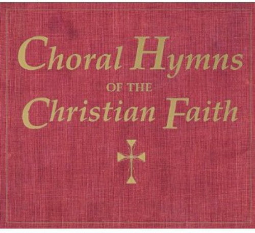 Choral Hymns of the Christian Faith/ Various - Choral Hymns of the Christian Faith / Various