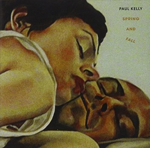 Paul Kelly - Spring & Fall