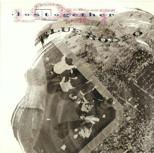 Blue Rodeo - Lost Together