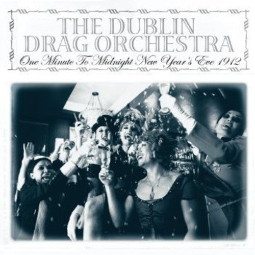 Rossi/ Dublin Drag Orchestra - One Minute to Midnight: New Year's Eve 1913