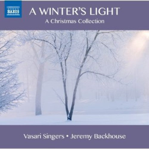 Vasari Singers/ Ford/ Backhouse - Winter's Light: Carols from the 17th & 19th & 20th