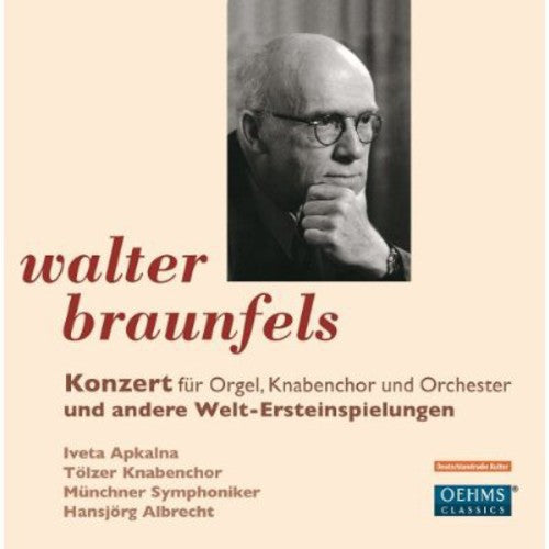 Braunfels/ Apkalna/ Boys Choir Toelz - Concerto for Organ