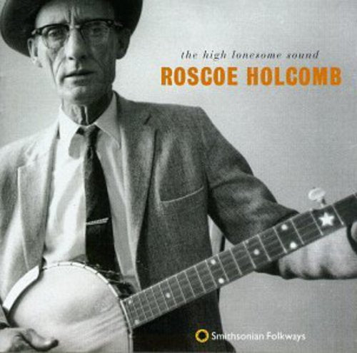 Roscoe Holcomb - High Lonesome Sound
