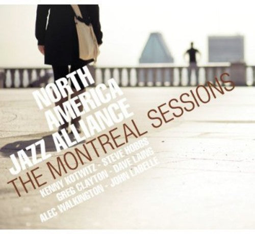 North America Jazz Alliance - The Montreal Sessions