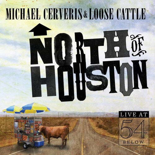 Michael Cerveris / Loose Cattle - North of Houston: Live at 54 Below