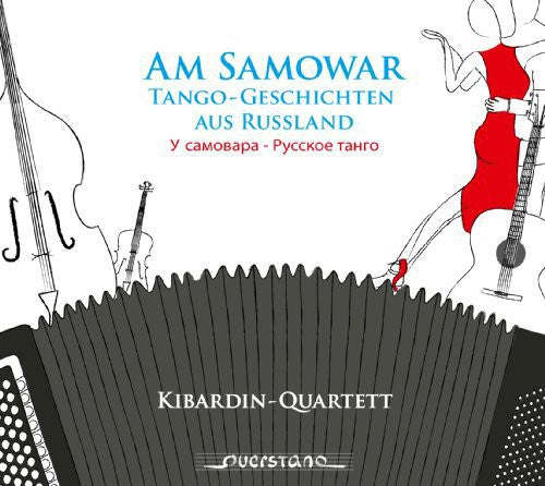 Jourist/ Kibardin Quartet/ Pankov/ Jager - At the Samovar: Tango Tales from Russia