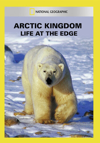 Arctic Kingdom: Life at the Edge