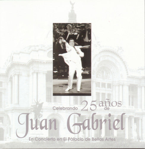 Juan Gabriel - Celebracion De 25 Anos De Gabriel En Bellas Artes