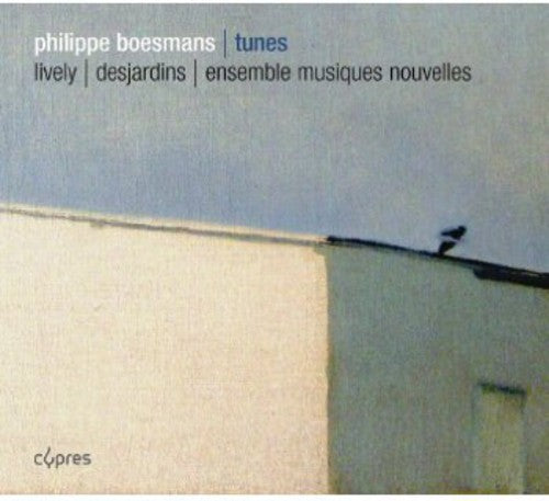 Boesmans/ Lively/ Ensemble Musiques Nouvelles - Tunes