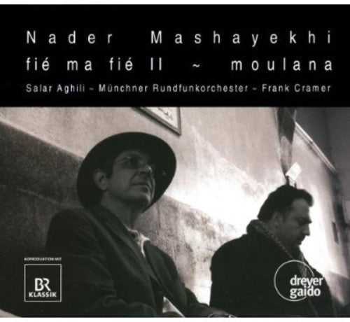 Mashayekhi/ Aghili/ Munich Radio Orch/ Cramer - Fie Ma Fie II / Moulana