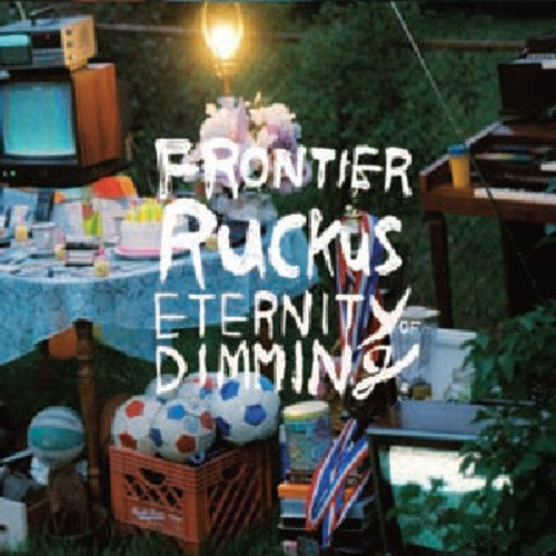 Frontier Ruckus - Eternity of Dimming