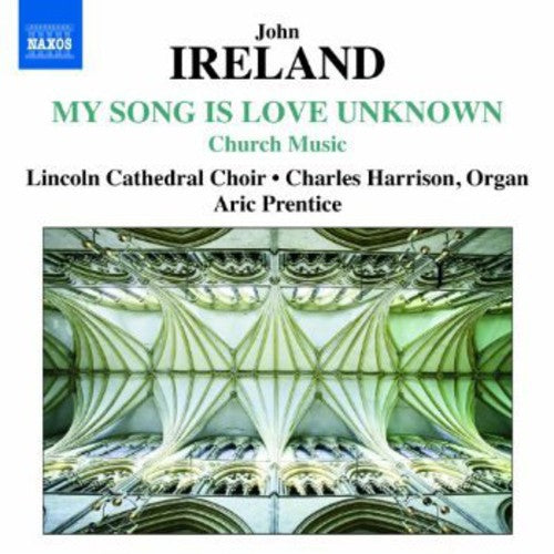 Ireland/ Lincoln Cathedral Choir/ Prentice - My Song Is Love Unknown