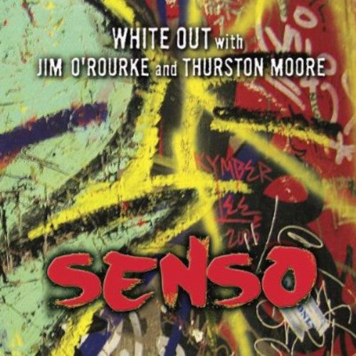 White Out W/ Jim O'Rourke & Thurston Moore - Senso