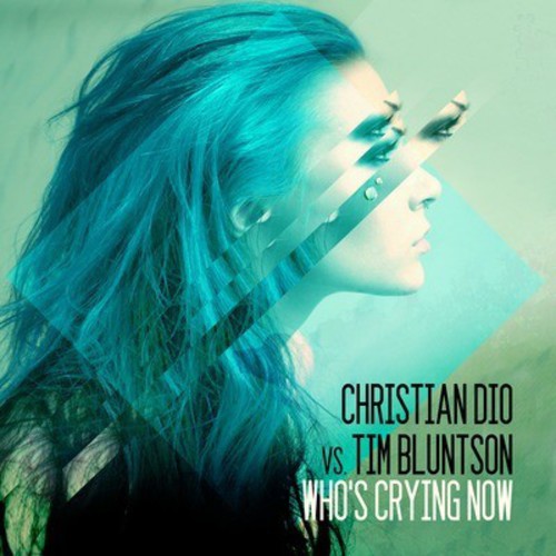 Christian Dio / Tim Bluntson - Who's Crying Now